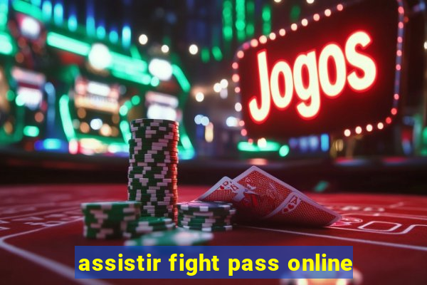 assistir fight pass online